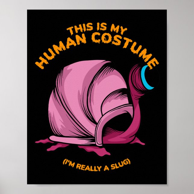 This Is My Human Costume I'm Really A Slug Men Wom Poster (Front)