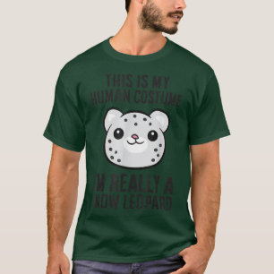 This Is My Human Costume I'm Really A Snow Leopard T-Shirt