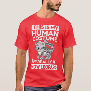This Is My Human Costume I'm Really A Snow Leopard T-Shirt