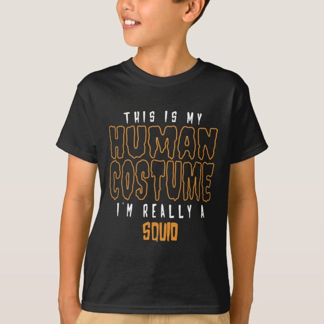 This Is My Human Costume I'm Really A Squid Lover  T-Shirt (Front)