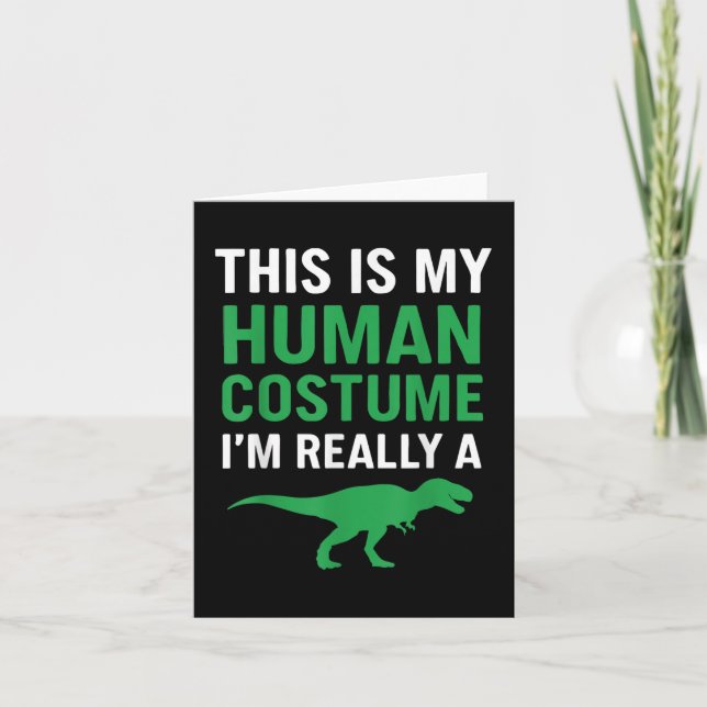 This Is My Human Costume Im Really A T-rex Funny H Card (Front)
