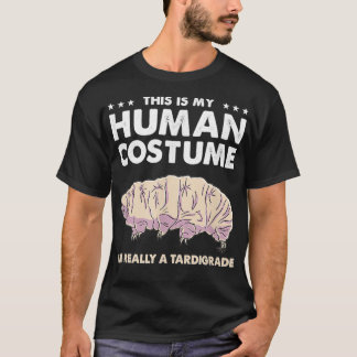 This Is My Human Costume Im Really A Tardigrade T-Shirt