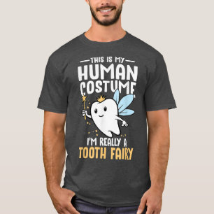 This Is My Human Costume I'm Really A Tooth Fairy T-Shirt