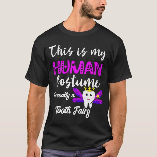 This Is My Human Costume I'm Really A Tooth Fairy  T-Shirt (Front)