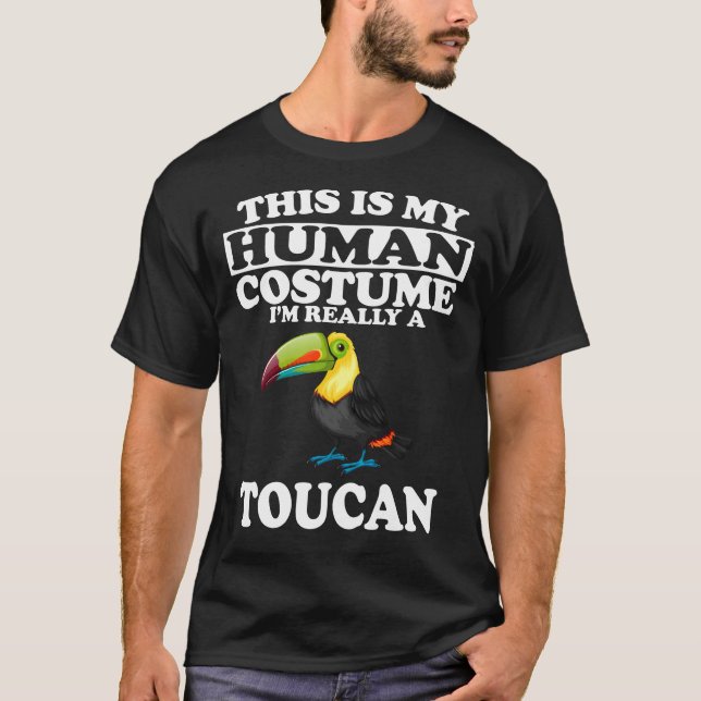 This is My Human Costume, I'm Really A Toucan T-Shirt (Front)