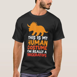 This Is My Human Costume I'm Really A Triceratops  T-Shirt