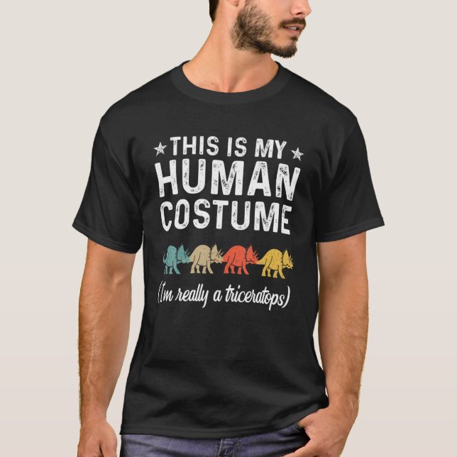 This Is My Human Costume I'm Really A Triceratops T-Shirt (Front)