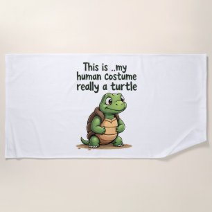 This Is My Human Costume I'm Really A Turtle T-Shi Beach Towel