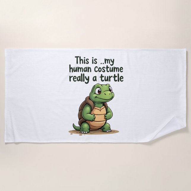 This Is My Human Costume I'm Really A Turtle T-Shi Beach Towel (Front)