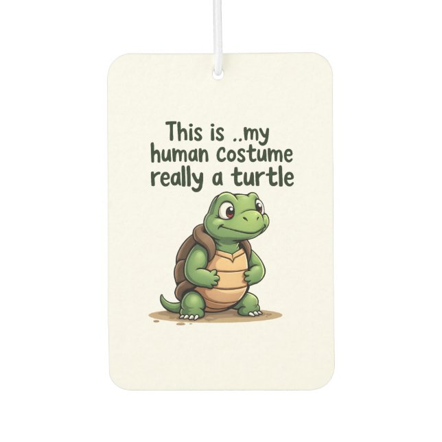 This Is My Human Costume I'm Really A Turtle T-Shi Car Air Freshener (Front)