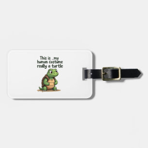 This Is My Human Costume I'm Really A Turtle T-Shi Luggage Tag