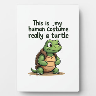 This Is My Human Costume I'm Really A Turtle T-Shi Plaque