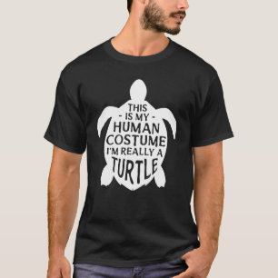 This Is My Human Costume I'm Really A Turtle   Tur T-Shirt