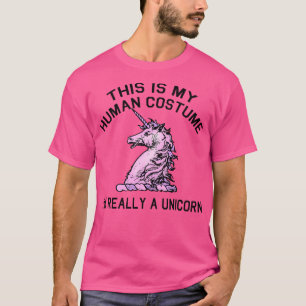 THIS IS MY HUMAN COSTUME IM REALLY A UNICORN 1 T-Shirt