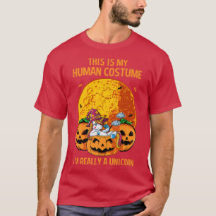 This Is My Human Costume I'm Really A Unicorn for  T-Shirt