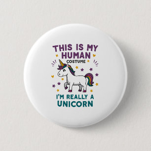 This Is My Human Costume I'm Really A Unicorn T-Sh 6 Cm Round Badge