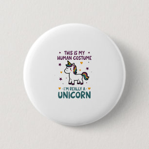 This Is My Human Costume I'm Really A Unicorn T-Sh 6 Cm Round Badge