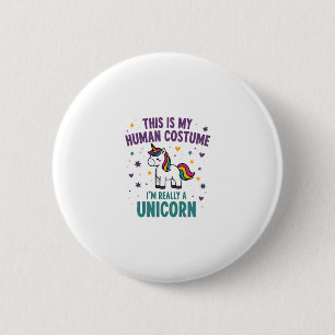 This Is My Human Costume I'm Really A Unicorn T-Sh 6 Cm Round Badge