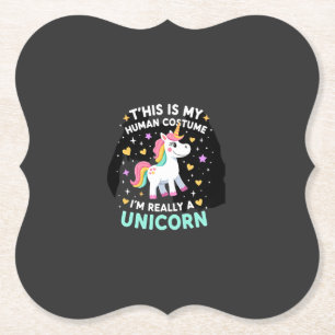 This Is My Human Costume I'm Really A Unicorn T-Sh Paper Coaster