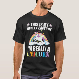 This Is My Human Costume I'm Really A Unicorn T-Shirt