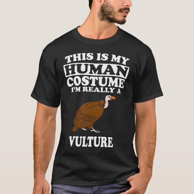 This is My Human Costume, I'm Really A Vulture T-Shirt (Front)