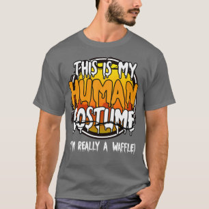 This Is My Human Costume Im Really A Waffle Funny T-Shirt