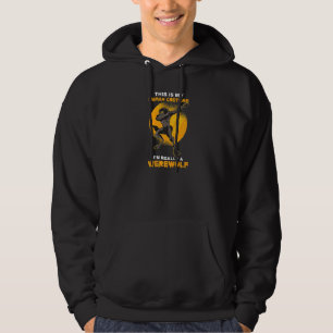 This is my human costume I'm really a werewolf Hoodie