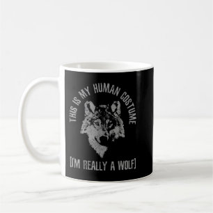 This Is My Human Costume I'm Really A Wolf Coffee Mug