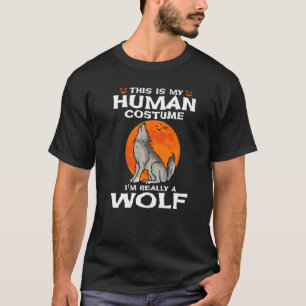 This Is My Human Costume I'm Really A Wolf Hallowe T-Shirt