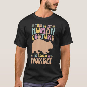 This Is My Human Costume I'm Really A Wombat Womba T-Shirt