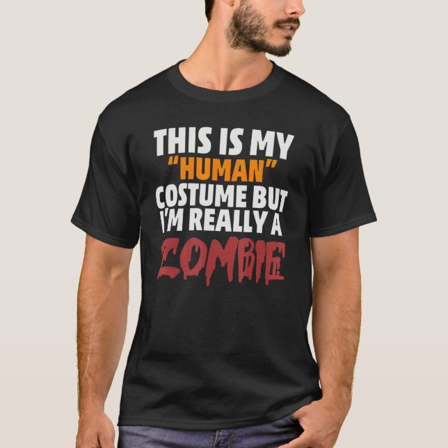 This is My Human Costume I'm Really a Zombie Hallo T-Shirt (Front)