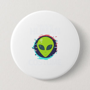 This Is My Human Costume Im Really An Alien 7.5 Cm Round Badge