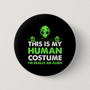 This Is My Human Costume I'm Really An Alien Fun H 6 Cm Round Badge