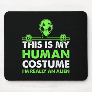 This Is My Human Costume I'm Really An Alien Fun H Mouse Mat