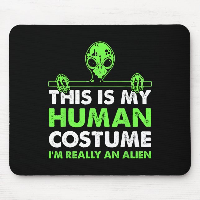 This Is My Human Costume I'm Really An Alien Fun H Mouse Mat (Front)