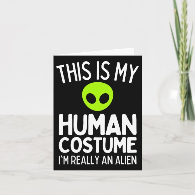 This Is My Human Costume I'm Really An Alien Funny Card (Front)