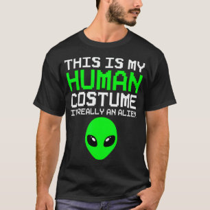 This Is My Human Costume I'M Really An Alien Funny T-Shirt