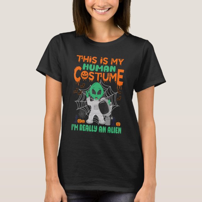 This Is My Human Costume I'm Really An Alien Hallo T-Shirt (Front)