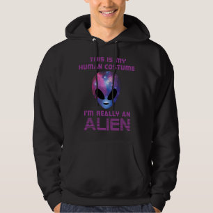 This is my Human Costume I'm really an Alien Hoodie