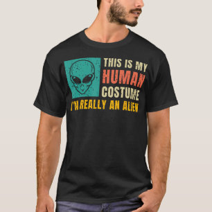 This Is My Human Costume I'M Really An Alien T-Shirt