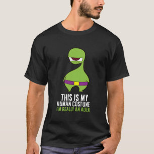 This Is My Human Costume I'M Really An Alien T-Shirt