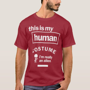 This Is My Human Costume I'm Really An Alien T-Shirt