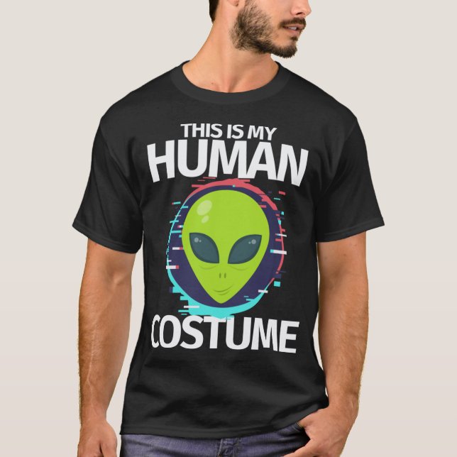 This Is My Human Costume Im Really An Alien T-Shirt (Front)