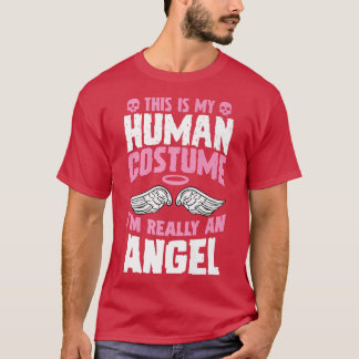 This Is My Human Costume I'm Really An Angel Hallo T-Shirt
