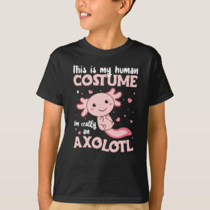 this is my human costume im really an axolotl T-Shirt