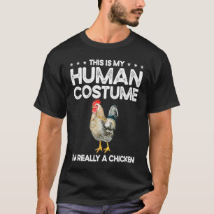 This Is My Human Costume I'm Really An Chickens fo T-Shirt