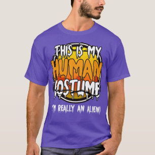 This Is My Human Costume Im Really An Funny Lazy T-Shirt