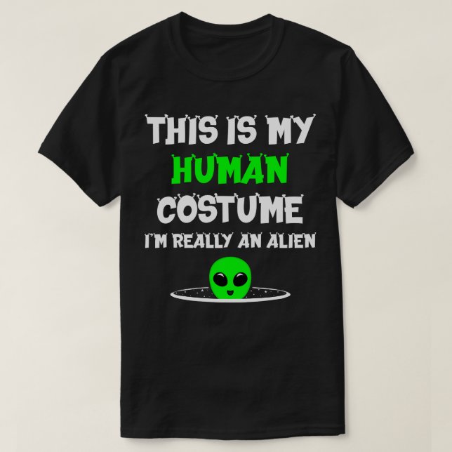 This Is My Human Costume Im Really An  Funny T-Shirt (Design Front)