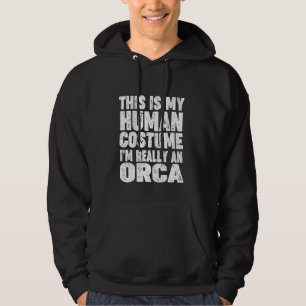 'This Is My Human Costume I'm Really An Orca' Hall Hoodie