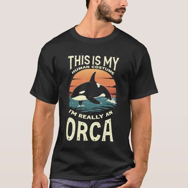 This Is My Human Costume – I'm Really an Orca T-Shirt (Front)